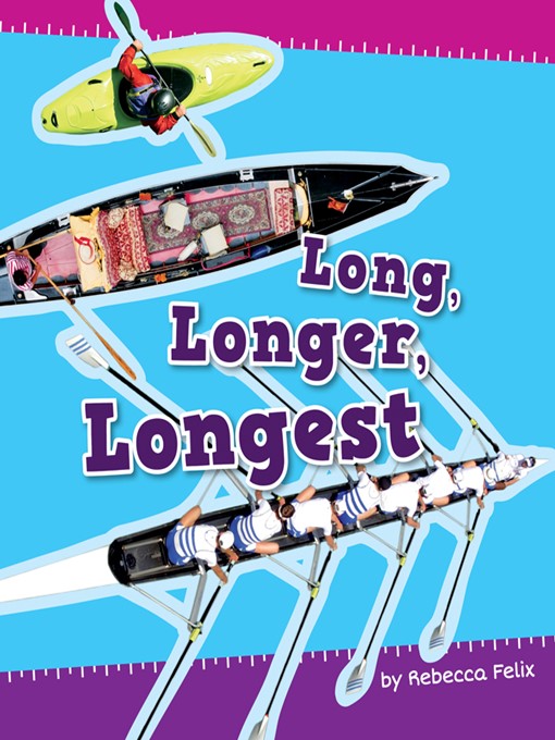 Title details for Long, Longer, Longest by Rebecca Felix - Available